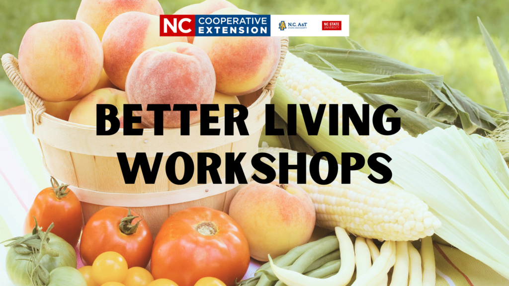 N.C. Cooperative Extension's Better Living Workshops